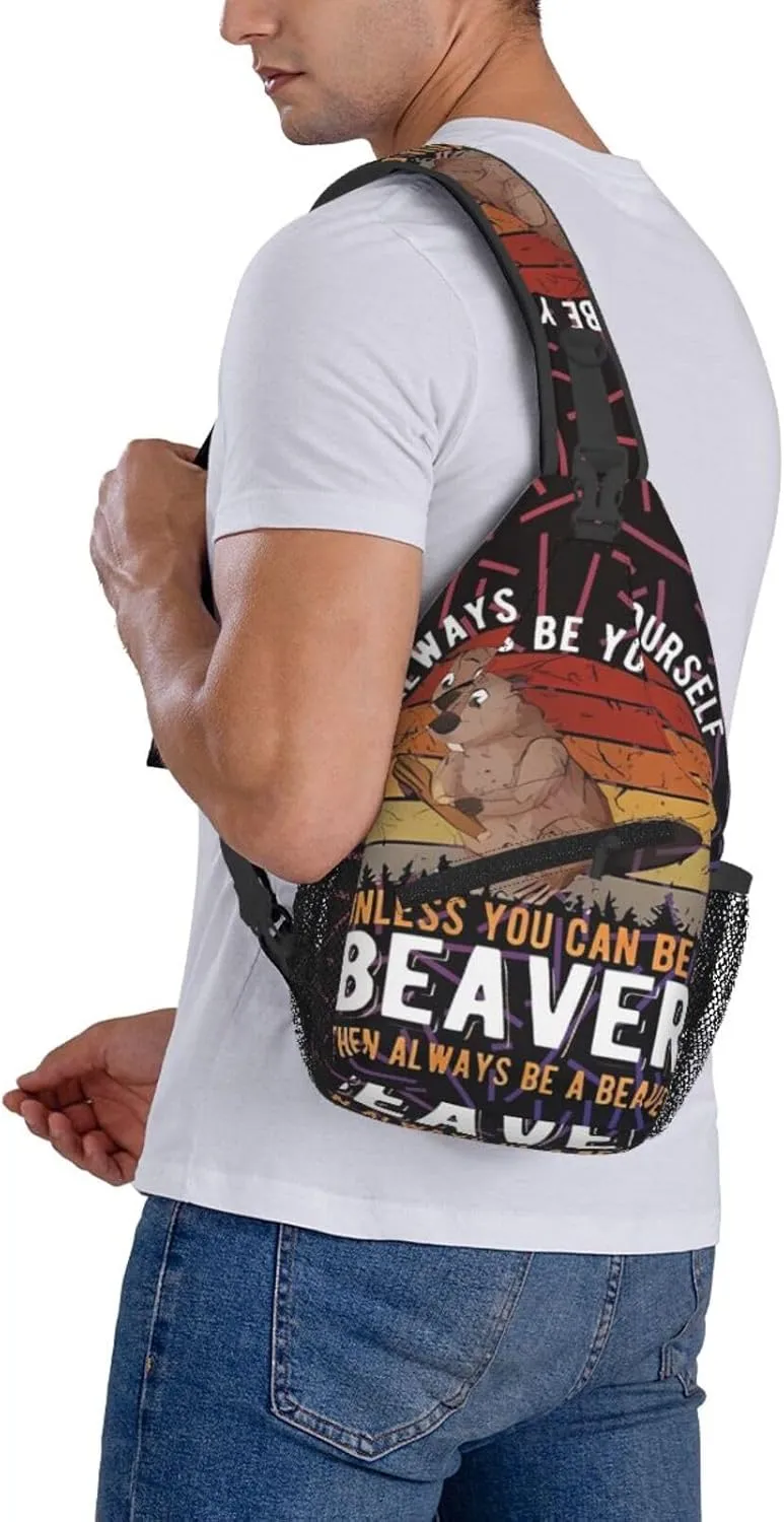 Funny Beavers Always Be Yourself Unless You Can Be A Beavers Crossbody For Men Women Sling Chest Bag Shoulder Bag Lightweight One Strap Backpack Multipurpose Travel Hiking Daypack