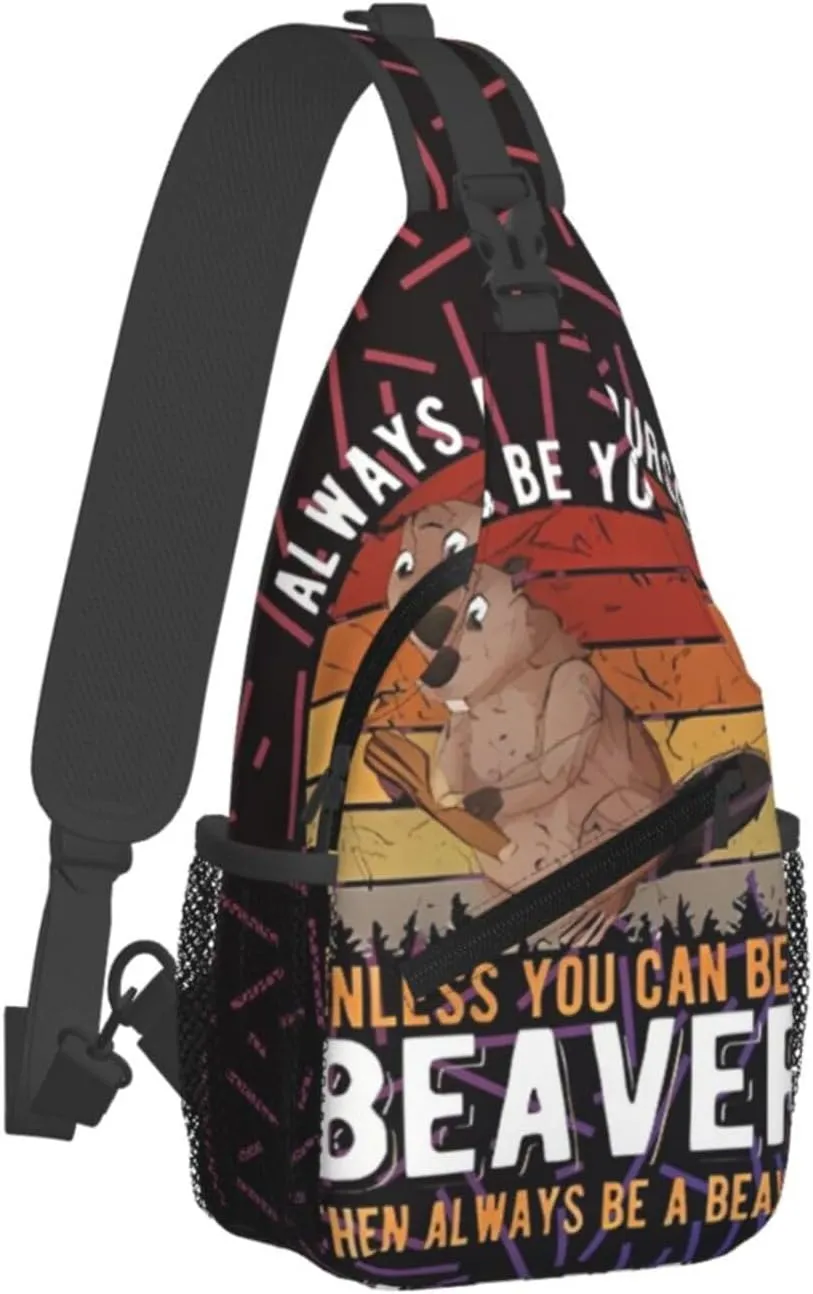 Funny Beavers Always Be Yourself Unless You Can Be A Beavers Crossbody For Men Women Sling Chest Bag Shoulder Bag Lightweight One Strap Backpack Multipurpose Travel Hiking Daypack