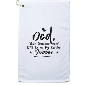 Style In Print Custom Golf Towel Dad Guideline Hand Will Be on My Shoulder Forever Cotton