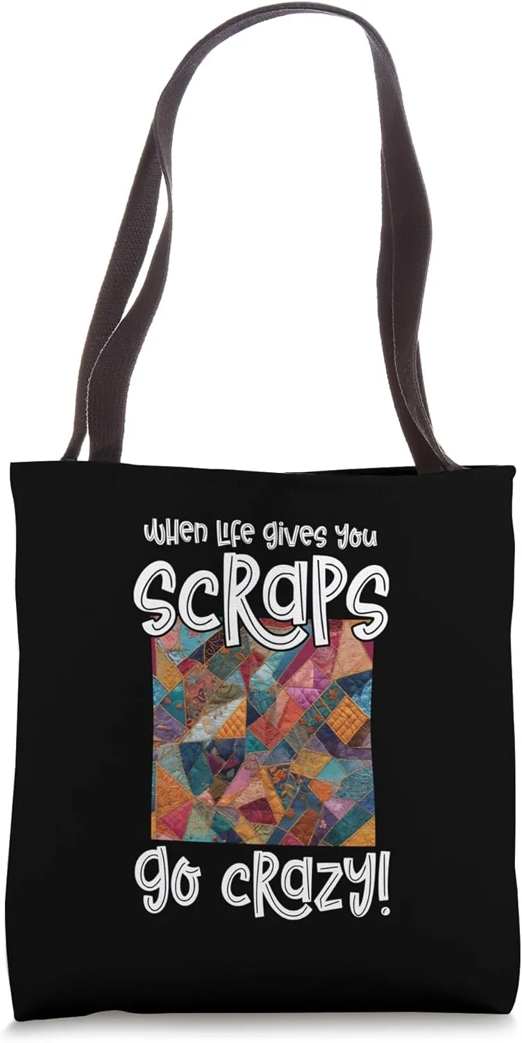 When life gives you scraps go crazy! Funny quilting Tote Bag