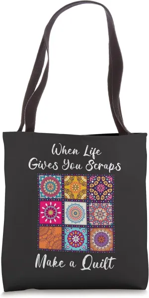 When Life Gives You Scraps Make A Quilt Fun Quilter Quilting Tote Bag